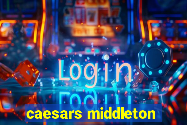 caesars middleton