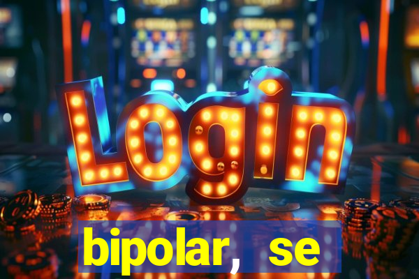 bipolar, se arrepende do que faz