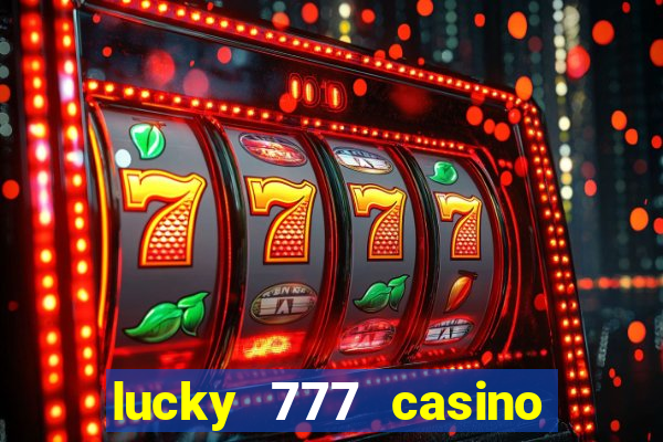 lucky 777 casino real money