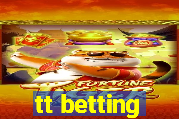 tt betting