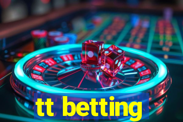 tt betting