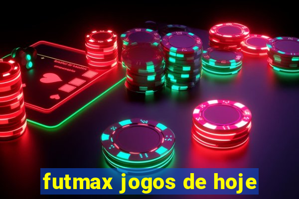 futmax jogos de hoje