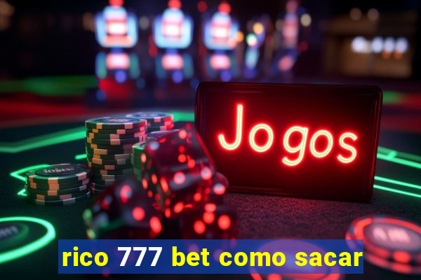 rico 777 bet como sacar