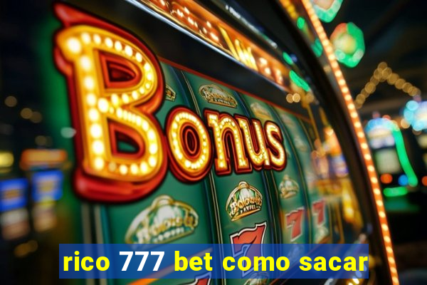 rico 777 bet como sacar