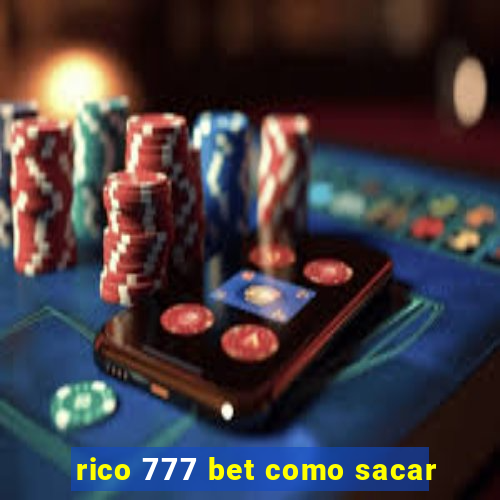 rico 777 bet como sacar