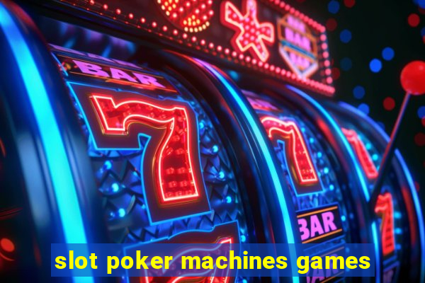 slot poker machines games