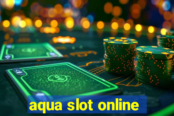 aqua slot online