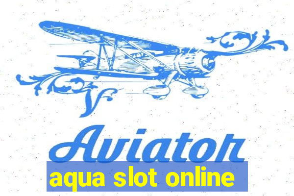 aqua slot online