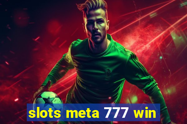 slots meta 777 win