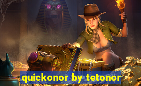 quickonor by tetonor