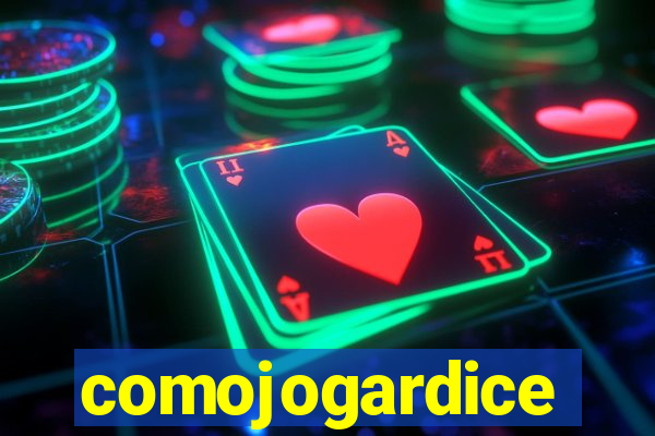 comojogardice