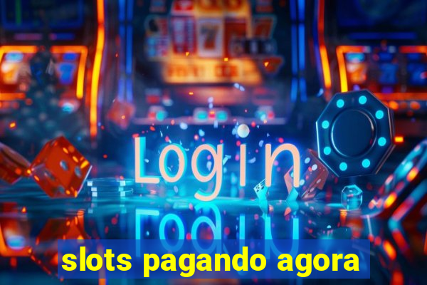 slots pagando agora