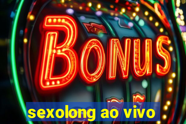 sexolong ao vivo