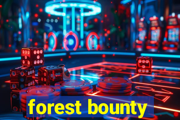 forest bounty