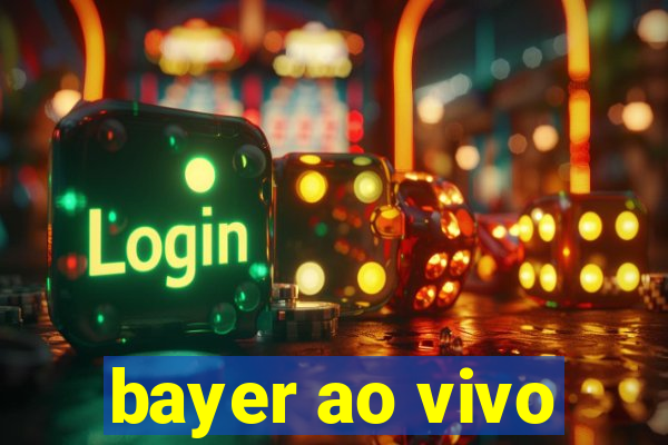 bayer ao vivo