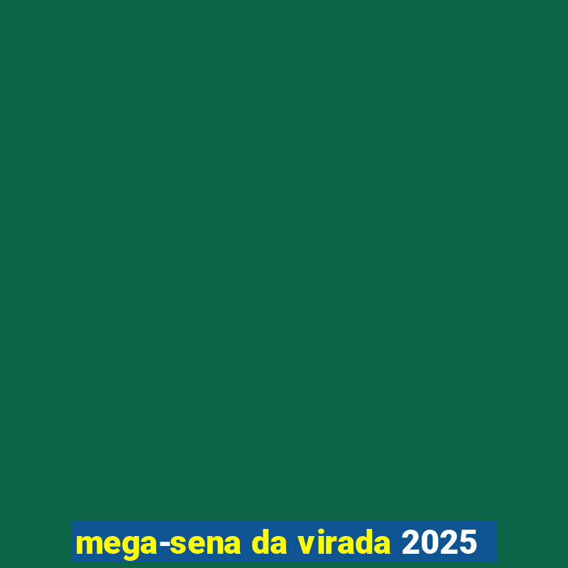 mega-sena da virada 2025