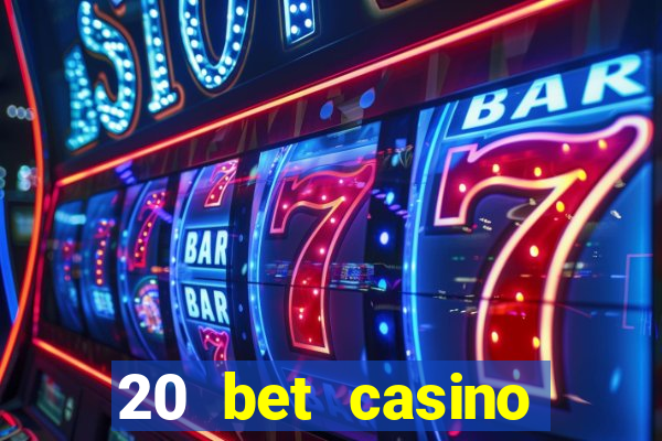 20 bet casino bonus ohne einzahlung