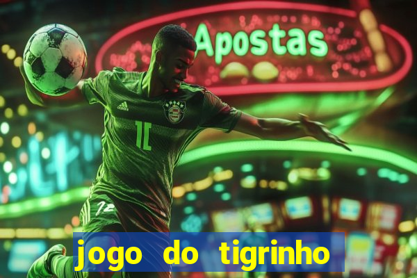 jogo do tigrinho que paga de verdade