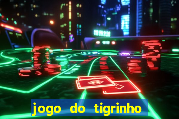 jogo do tigrinho que paga de verdade