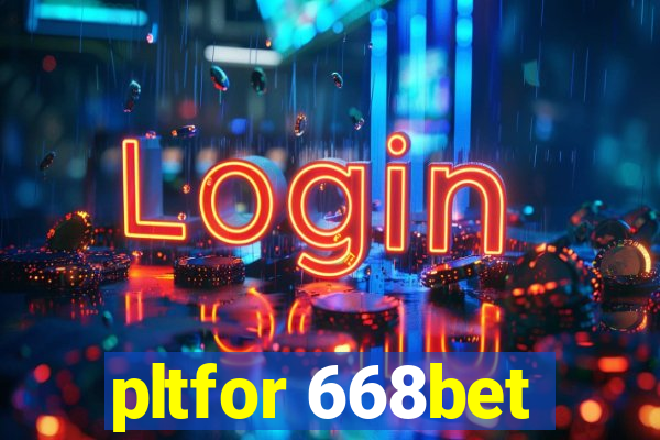 pltfor 668bet