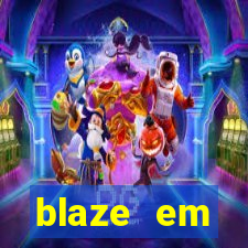 blaze em manuten莽茫o hoje