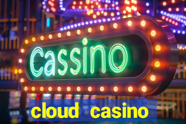 cloud casino welcome bonus