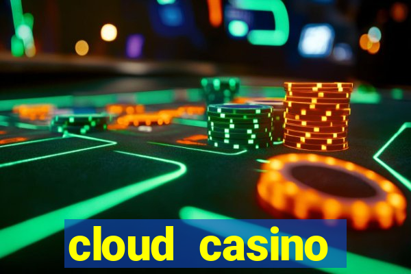 cloud casino welcome bonus