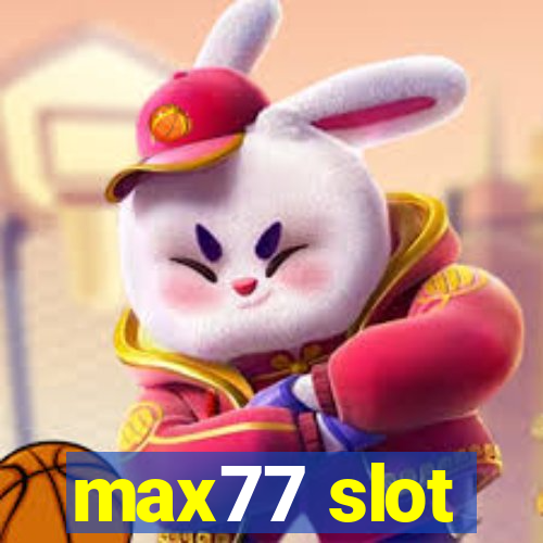 max77 slot