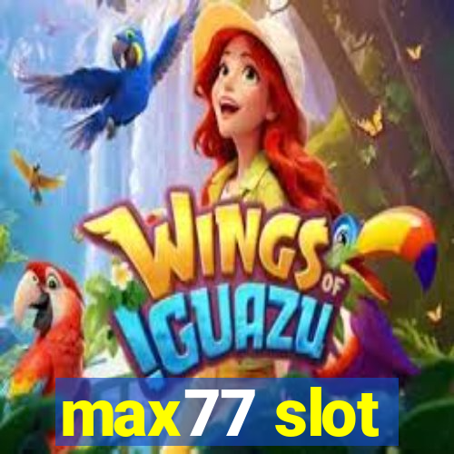 max77 slot