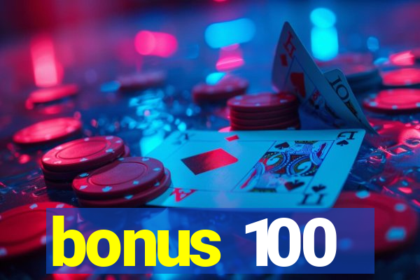 bonus 100