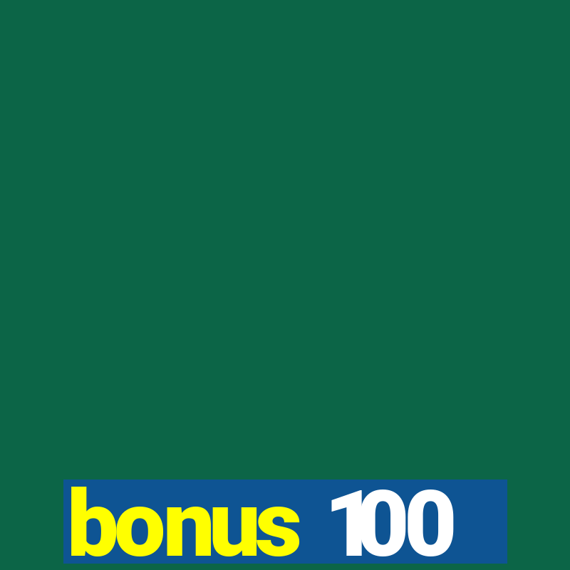 bonus 100