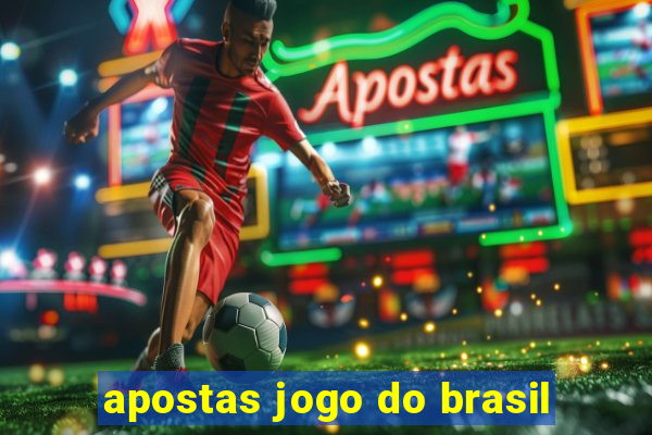 apostas jogo do brasil