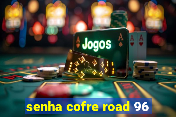 senha cofre road 96