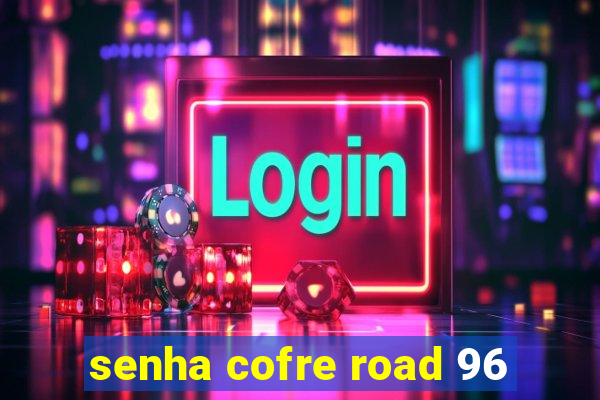 senha cofre road 96