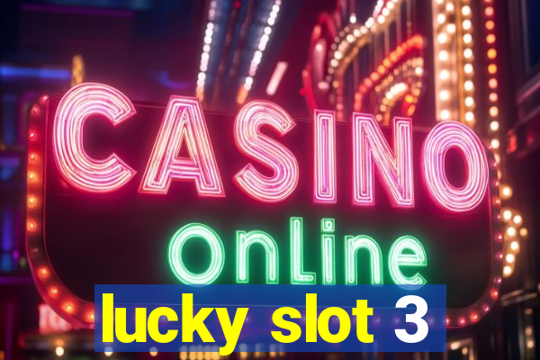 lucky slot 3