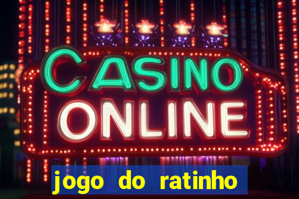 jogo do ratinho para ganhar dinheiro