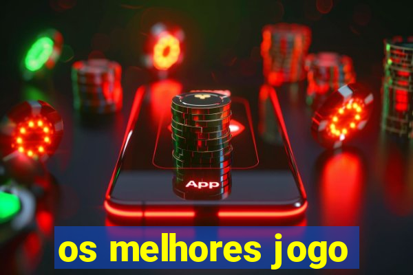 os melhores jogo