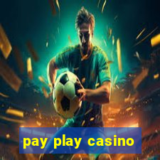 pay play casino