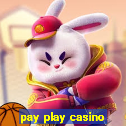 pay play casino