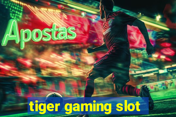 tiger gaming slot