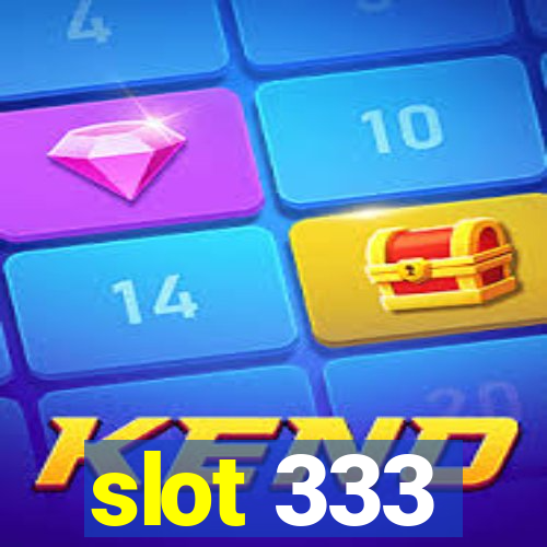 slot 333