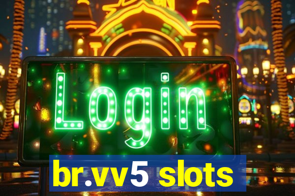 br.vv5 slots