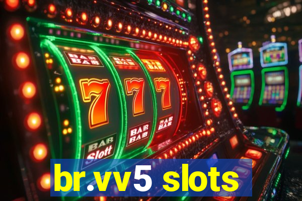 br.vv5 slots