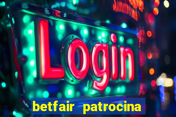 betfair patrocina quais times