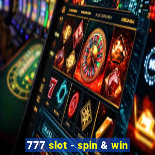 777 slot - spin & win