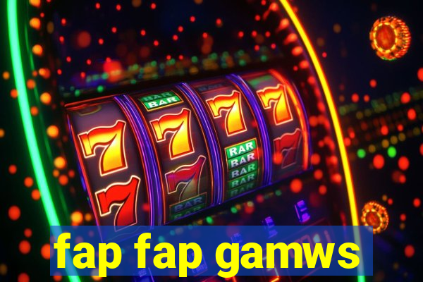 fap fap gamws