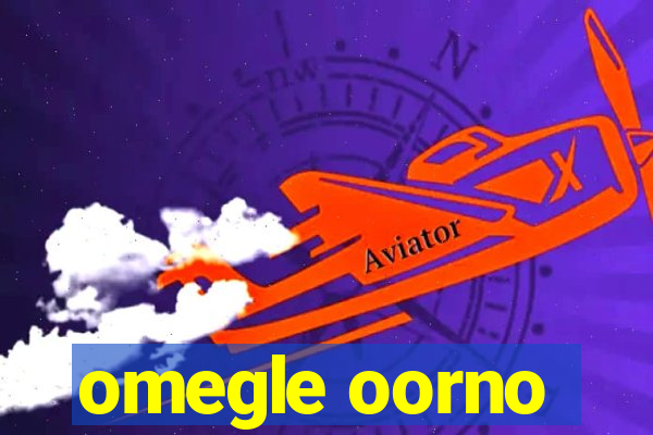 omegle oorno