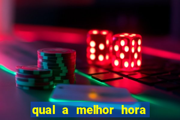 qual a melhor hora para jogar cassino online