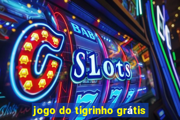 jogo do tigrinho grátis