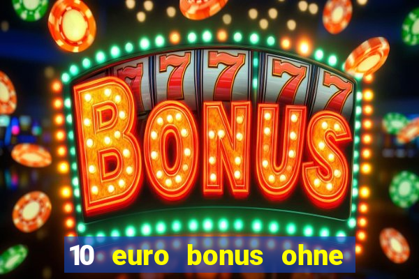 10 euro bonus ohne einzahlung casino deutschland